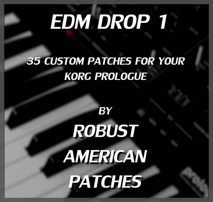35 Patches for the Korg Prologue Synthesizer (EDM DROP 1)